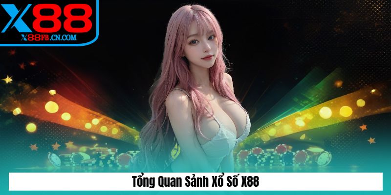 Tổng quan sảnh xổ số X88