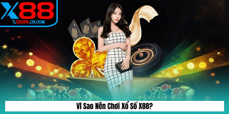 Vì sao nên chơi xổ số tại X88